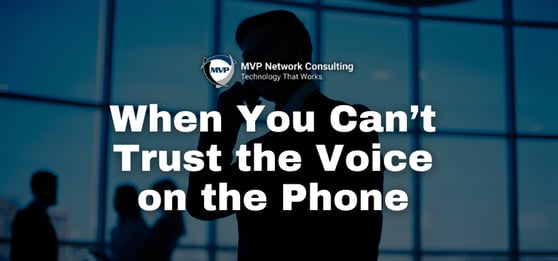 When-You-Cant-Trust-the-Voice-on-the-Phone