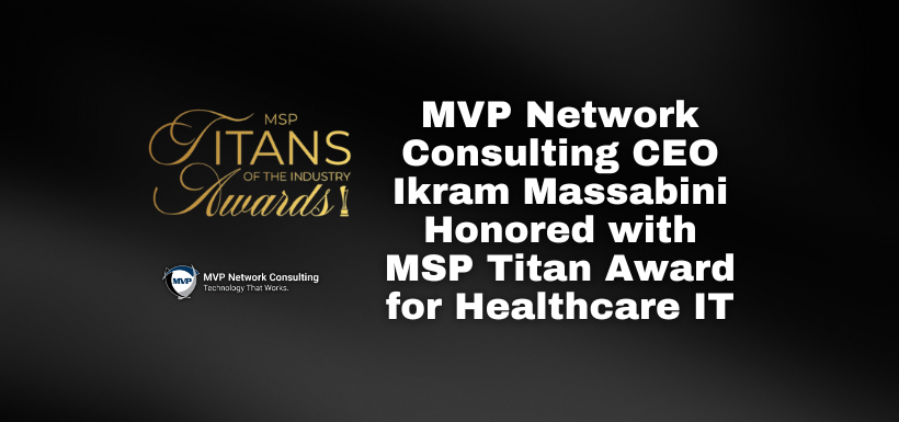 MVP Network Consulting CEO Ikram Massabini Honored with MSP Titan Award for Healthcare IT