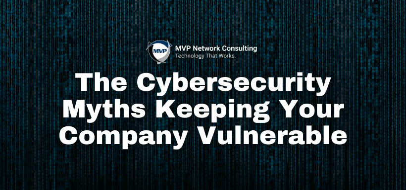 The-Cybersecurity-Myths-Keeping-Your-Company-Vulnerable