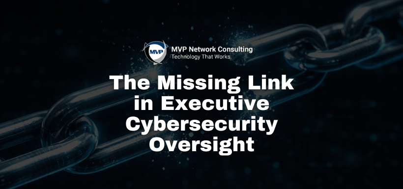 The Missing Link in Executive Cybersecurity Oversight The Missing Link in Executive Cybersecurity Oversight