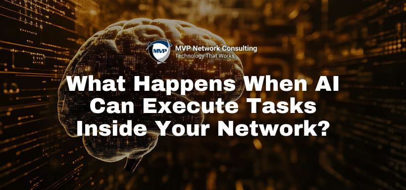 What-Happens-When-AI-Can-Execute-Tasks-Inside-Your-Network-1